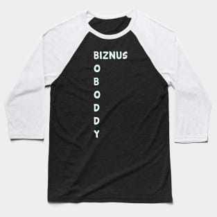 BOBODDY-Biznus Baseball T-Shirt